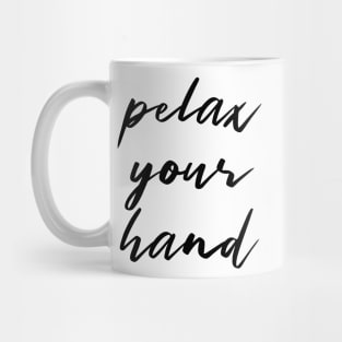 Relax your hand. Nail Artist, Nailtech  Gift Ideas Mug